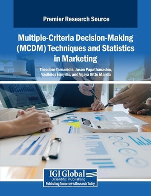Multiple-Criteria Decision-Making (MCDM) Techniques and Statistics in Marketing by Tarnanidis, Theodore