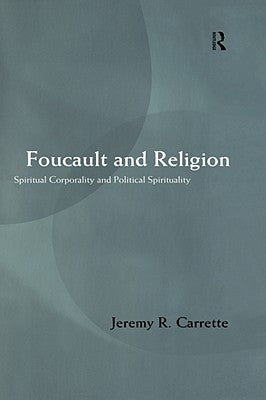 Foucault and Religion by Carrette, Jeremy