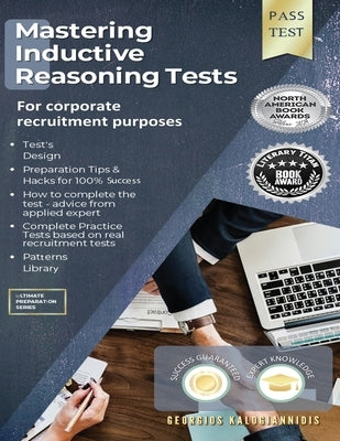 Mastering Inductive Reasoning Tests: For Corporate Recruitment Purposes by Kalogiannidis, Georgios