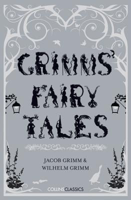 Grimms' Fairy Tales (Collins Classics) by Grimm, Brothers