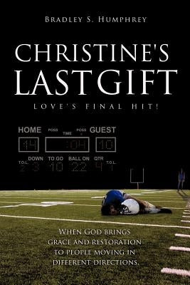 Christine's Last Gift by Humphrey, Bradley S.