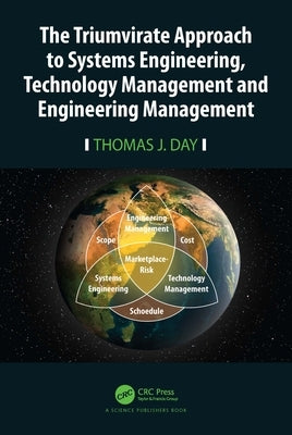 The Triumvirate Approach to Systems Engineering, Technology Management and Engineering Management by Day, Thomas J.