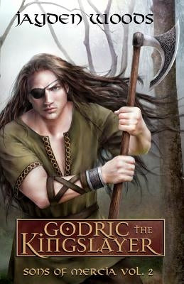 Godric the Kingslayer: Sons of Mercia by Pierce, Malcolm