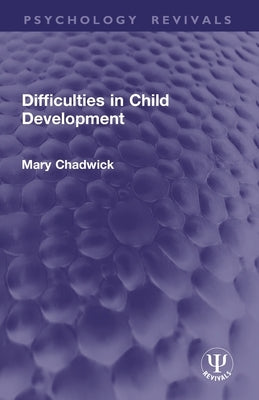 Difficulties in Child Development by Chadwick, Mary