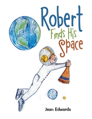 Robert Finds His Space by Edwards, Jean