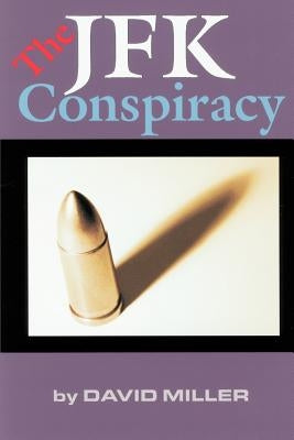 The JFK Conspiracy by Miller, David