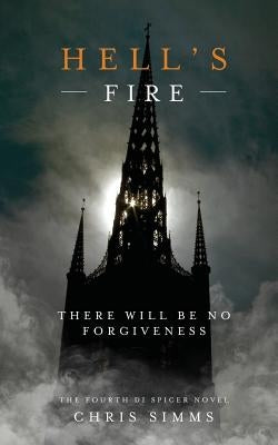 Hell's Fire: There Will Be No Forgiveness by Simms, Chris