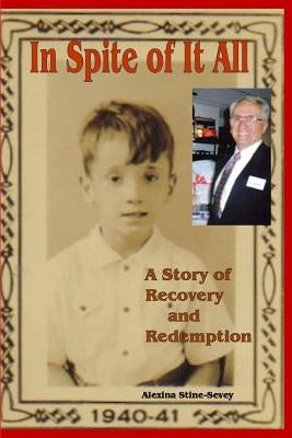 In Spite of It All: A Story of Recovery and Redemption by Stine-Sevey, Alexina