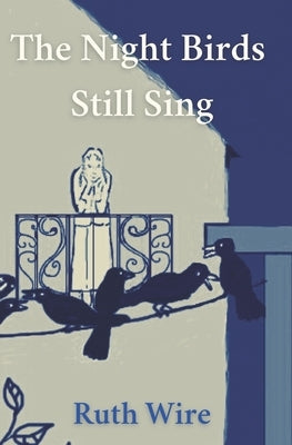 The Night Birds Still Sing by Wire, Ruth