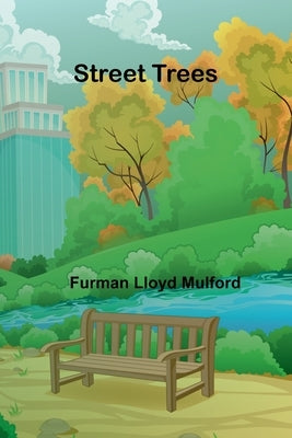 Street Trees by Lloyd Mulford, Furman