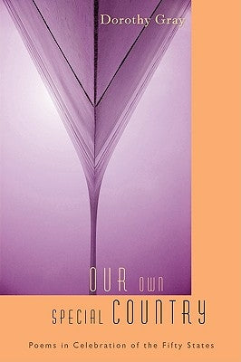 Our Own Special Country: Poems in Celebration of the Fifty States by Gray, Dorothy