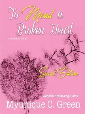 To Mend a Broken Heart: Special Edition by Green, Myunique C.