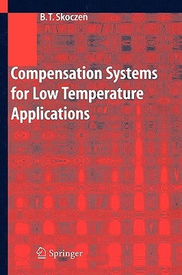 Compensation Systems for Low Temperature Applications by Skoczen, Balzej T.