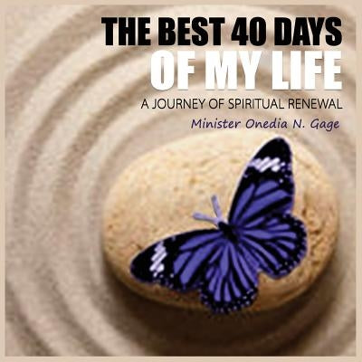 The Best 40 Days of My Life by Gage, Onedia Nicole