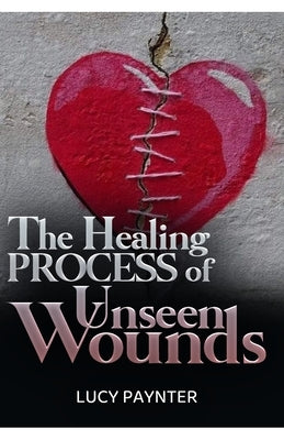 The Healing Process of Unseen Wounds by Kinyanjui, Tabby