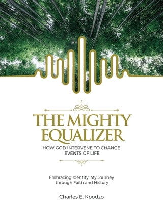 The Mighty Equalizer by Kpodzo, Charles E.