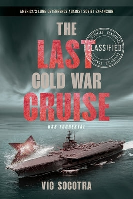 The Last Cold War Cruise: USS Forrestal by Socotra, Vic