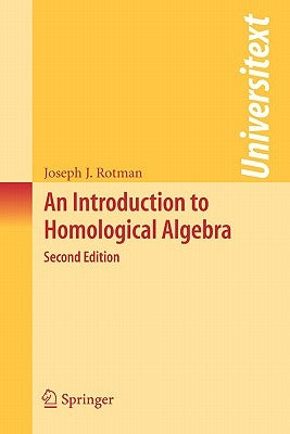 An Introduction to Homological Algebra by Rotman, Joseph J.