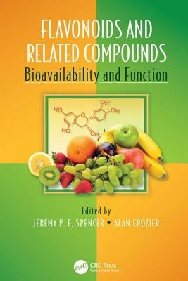 Flavonoids and Related Compounds: Bioavailability and Function by Spencer, Jeremy P. E.