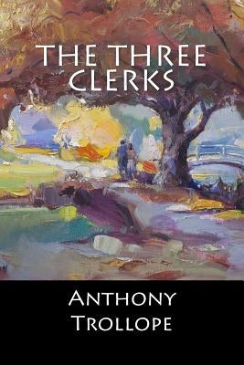 The Three Clerks by Anthony Trollope