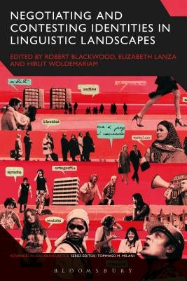 Negotiating and Contesting Identities in Linguistic Landscapes by Blackwood, Robert