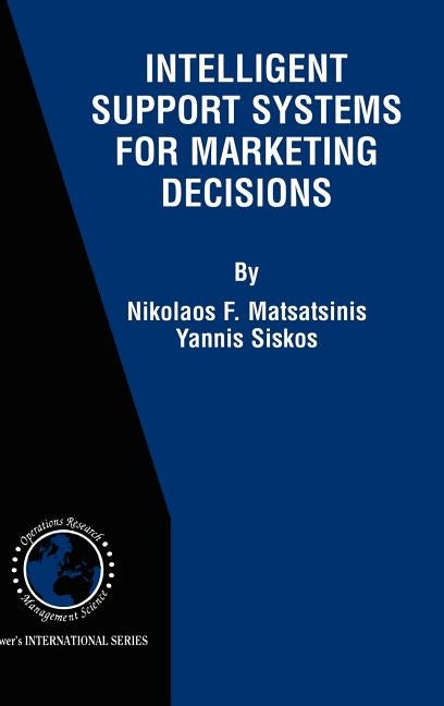 Intelligent Support Systems for Marketing Decisions by Matsatsinis, Nikolaos F.
