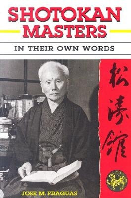 Shotokan Masters: In Their Own Words by Fraguas, Jose M.
