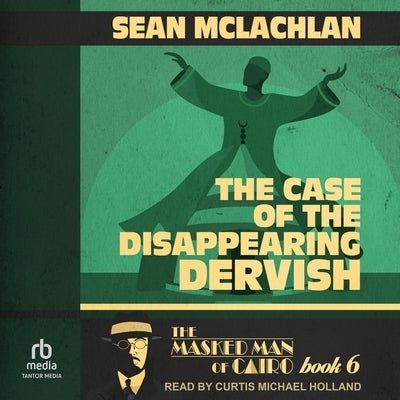 The Case of the Disappearing Dervish by McLachlan, Sean