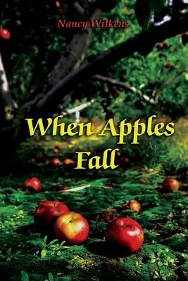 When Apples Fall by Wilkens, Nancy