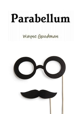 Parabellum: A guide to dealing with Hecklers by Goodman, Wayne