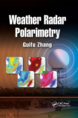 Weather Radar Polarimetry by Zhang, Guifu
