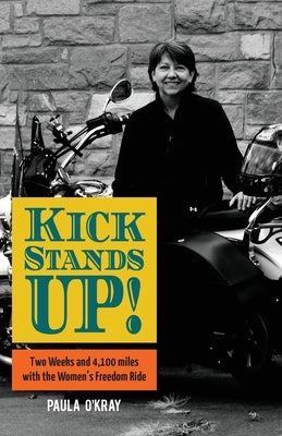 Kickstands Up!: Two Weeks and 4,100 miles with the Women's Freedom Ride by O'Kray, Paula