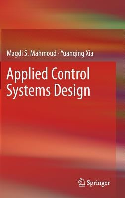 Applied Control Systems Design by Mahmoud, Magdi S.