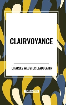 Clairvoyance by Webster Leadbeater, Charles