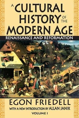 A Cultural History of the Modern Age: Volume 1, Renaissance and Reformation by Friedell, Egon
