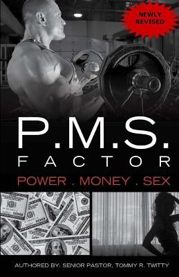 P.M.S. FACTOR (Power, Money & Sex) by Twitty, Tommy R.