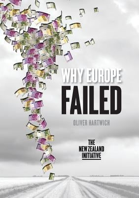 Why Europe Failed by Hartwich, Oliver