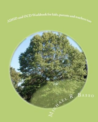 ADHD and OCD Workbook for kids, parents and teachers too by Scarfone, Dorothy