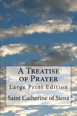 A Treatise of Prayer: Large Print Edition by Thorold, Algar