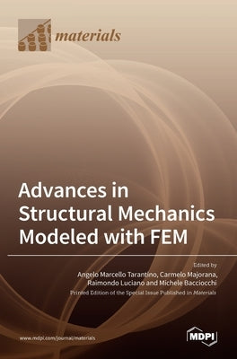 Advances in Structural Mechanics Modeled with FEM by Tarantino, Angelo Marcello
