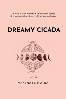 Dreamy Cicada: Poems by Mutua, Makena M.