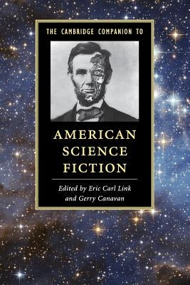 The Cambridge Companion to American Science Fiction by Canavan, Gerry