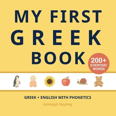 My First Greek Book: Bilingual Greek-English first words book for children with phonetics by Hayling, Ashleigh