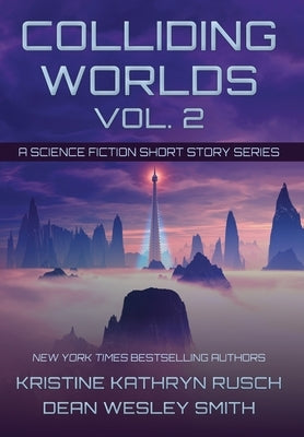 Colliding Worlds, Vol. 2: A Science Fiction Short Story Series by Rusch, Kristine Kathryn
