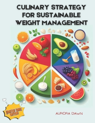 Weight Management: Culinary strategy for Sustainable Weight Management by Dawn, Aurora