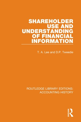 Shareholder Use and Understanding of Financial Information by Lee, T. A.