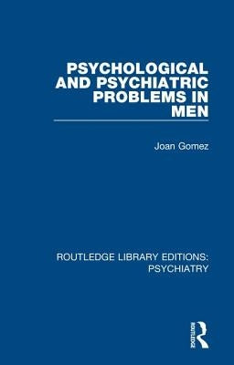 Psychological and Psychiatric Problems in Men by Gomez, Joan
