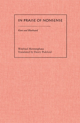 In Praise of Nonsense: Kant & Bluebeard by Menninghaus, Winfried