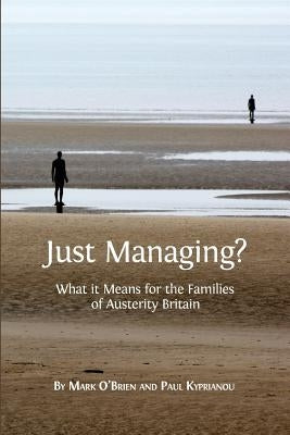 Just Managing?: What it Means for the Families of Austerity Britain by O'Brien, Mark