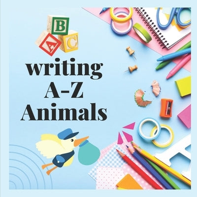 Writing A-Z Animals: Alphabet Writing book with Animals pictures and much more by Choice Designs, Noble